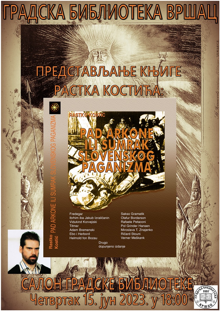 "Pad Arkone ili sumrak slovenskog paganizma" - predstavljanje knjige u Vršcu 15. juna